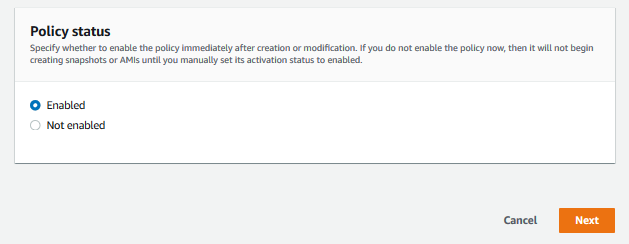 Set the Policy status to Enabled. The initial snapshot creation is initiated within an hour from the schedule you defined.