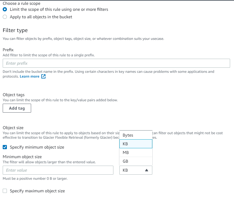 You may not want to transition small files to save on costs, so you can leverage filters based on Minimum and Maximum object size