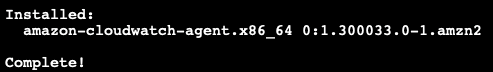 Figure 1: CloudWatch Agent install complete