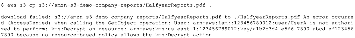 AWS CLI error showing AccessDenied when downloading encrypted S3 object due to missing kms:Decrypt permission for user UserA on KMS key