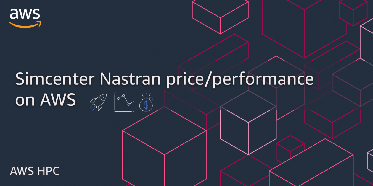 Running Finite Element Analysis Using Simcenter Nastran On Aws Aws Hpc Blog Running Finite Element Analysis Using Simcenter Nastran On Aws Aws Hpc Blog