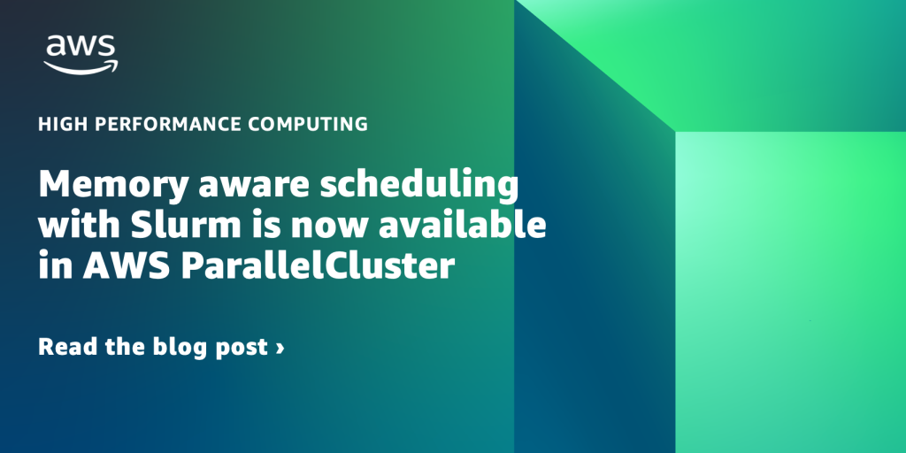 Memory aware scheduling with Slurm is now available in AWS ParallelCluster