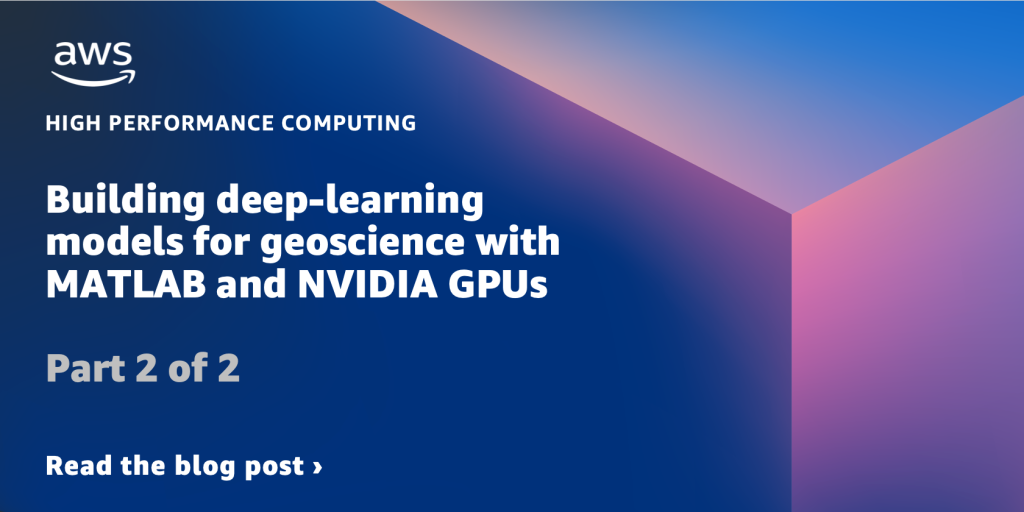 Building deep-learning models for geoscience with MATLAB and NVIDIA GPUs