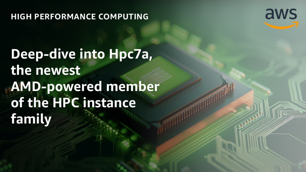 Deep-dive into Hpc7a, the newest AMD-powered member of the HPC instance family