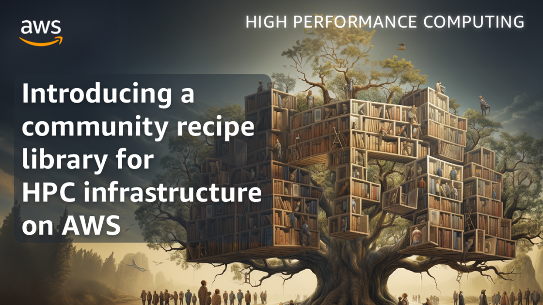Introducing a community recipe library for HPC infrastructure on AWS | AWS HPC Blogfacebooklinkedininstagramtwitchyoutubepodcastsemail