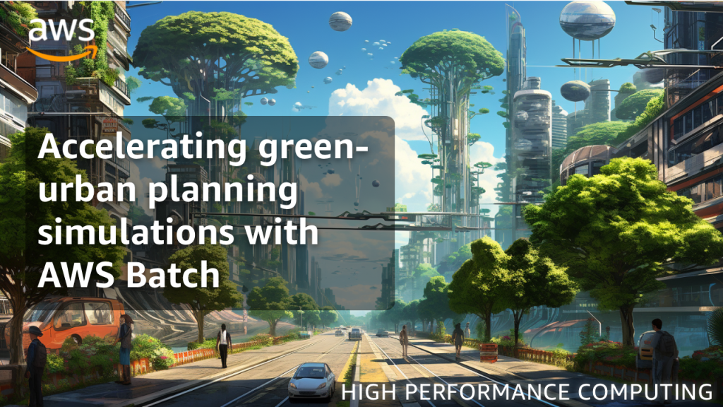 Accelerating green-urban planning simulations with AWS Batch