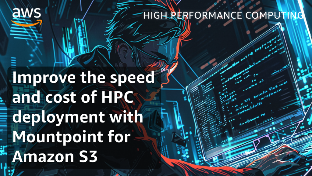 Improve the speed and cost of HPC deployment with Mountpoint for Amazon S3