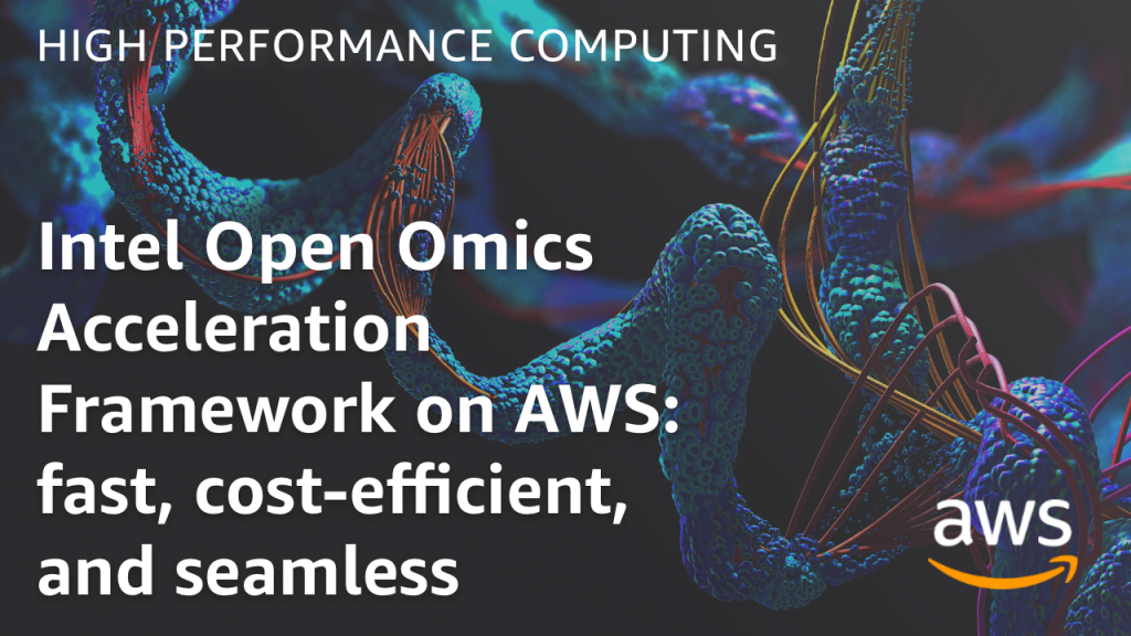 Intel Open Omics Acceleration Framework on AWS- fast, cost-efficient, and seamless