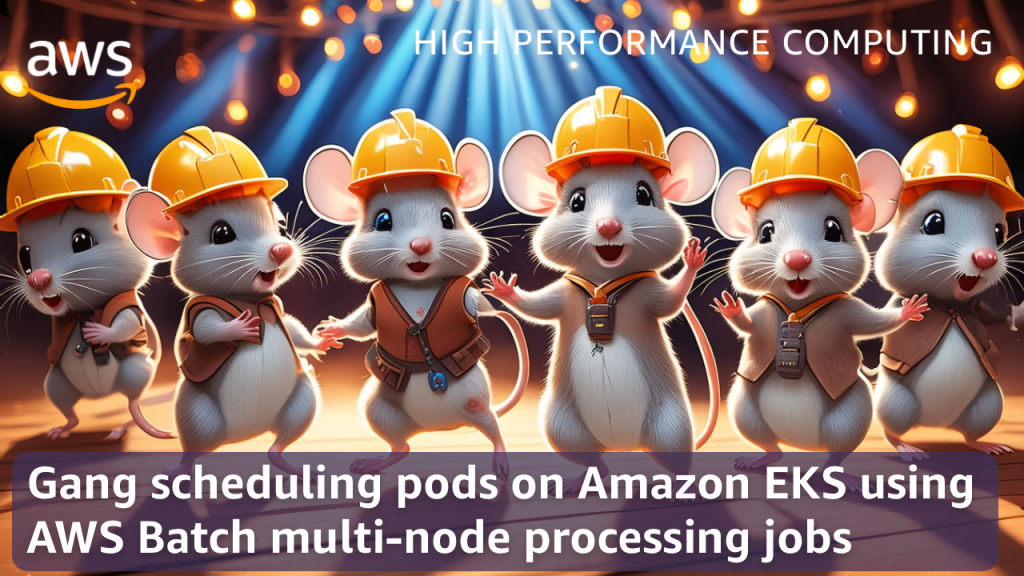 Gang scheduling pods on Amazon EKS using AWS Batch multi-node processing jobs