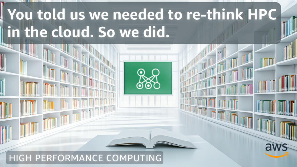 You told us we needed to re-think HPC in the cloud. So we did.