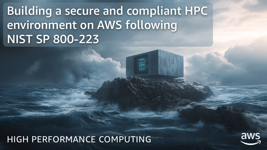 Building a secure and compliant HPC environment on AWS following NIST SP 800-223