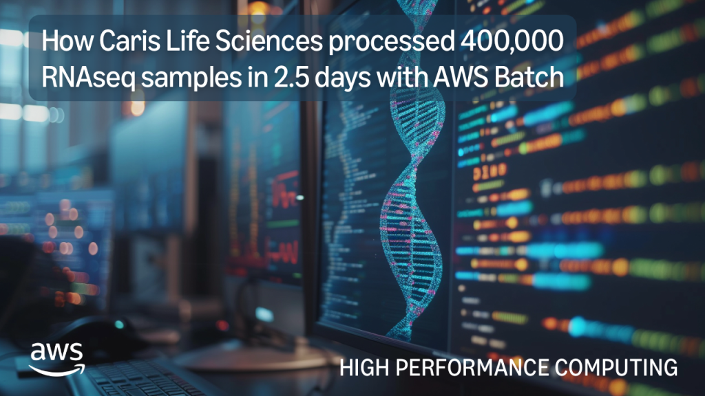 How Caris Life Sciences processed 400,000 RNAseq samples in 2.5 days with AWS Batch