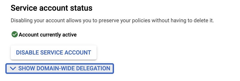On the service account page, choose SHOW DOMAIN-WIDE DELEGATION to view the available options.