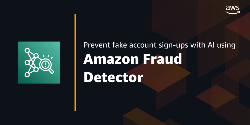 Prevent fake account sign-ups in real time with AI using Amazon Fraud Detector