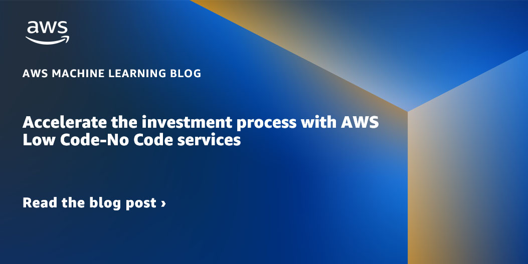 accelerate-the-investment-process-with-aws-low-code-no-code-services