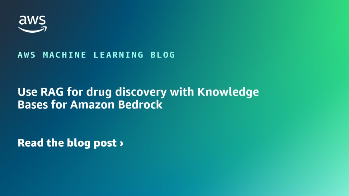 Use RAG for drug discovery with Knowledge Bases for Amazon Bedrock