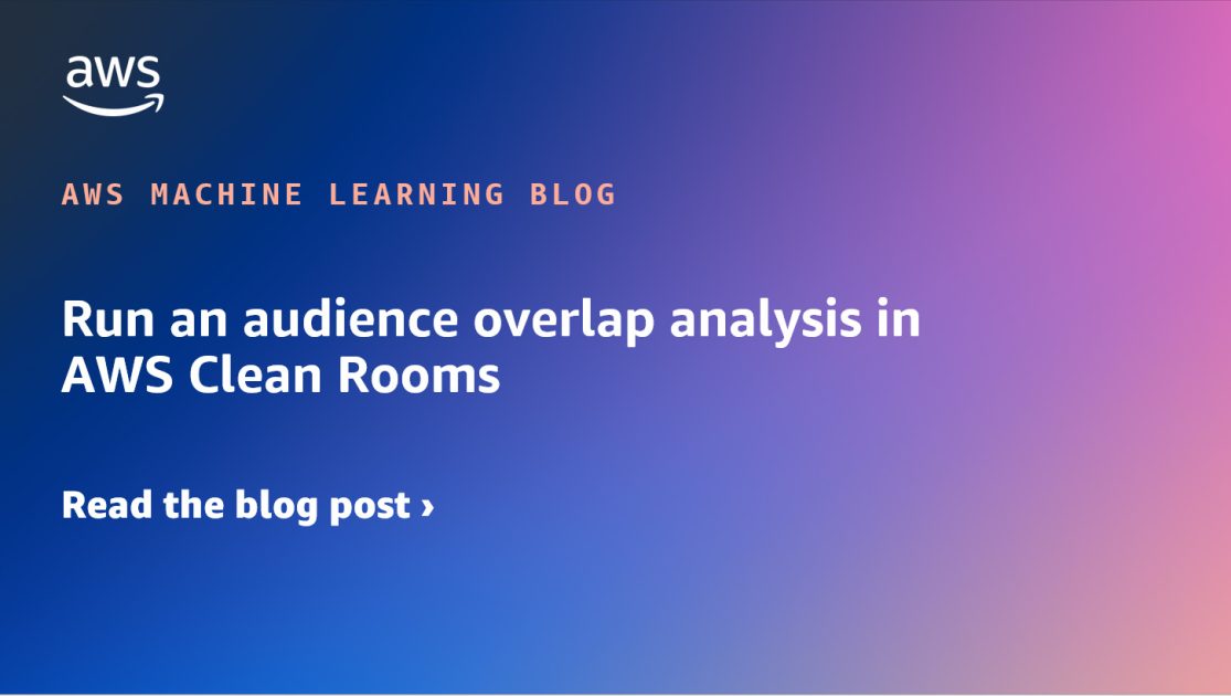 Run an audience overlap analysis in AWS Clean Rooms