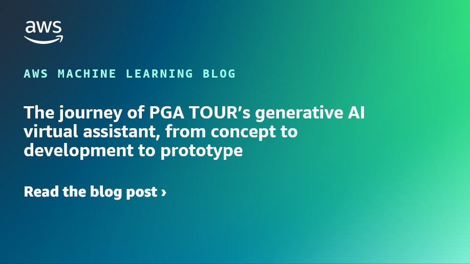 The journey of PGA TOUR’s generative AI virtual assistant, from concept to development to prototype