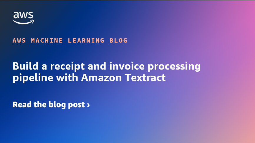 Build a receipt and invoice processing pipeline with Amazon Textract