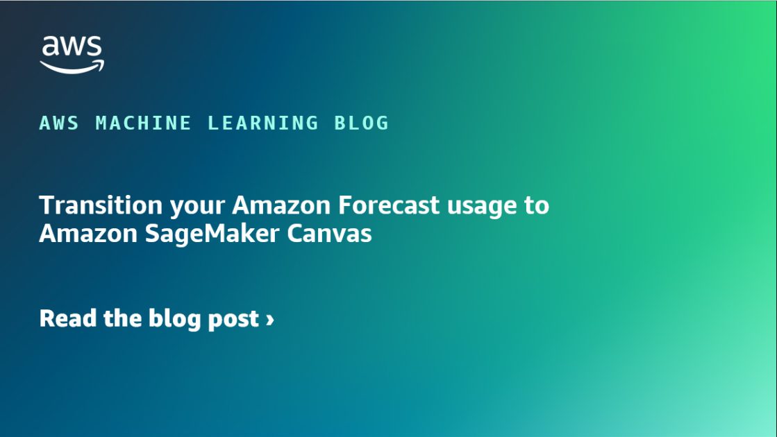 Transition your Amazon Forecast usage to Amazon SageMaker Canvas