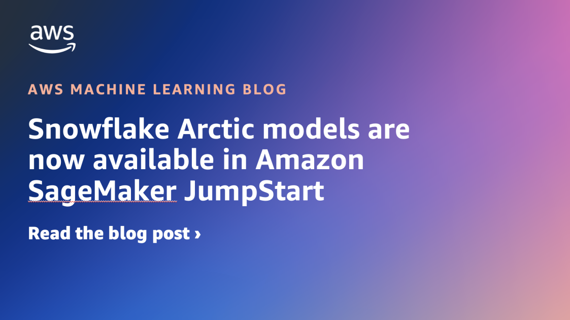 Snowflake Arctic models are now available in Amazon SageMaker JumpStart