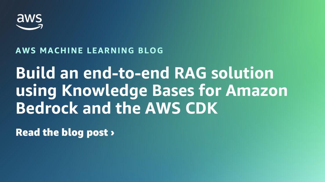 Build an end-to-end RAG solution using Knowledge Bases for Amazon ...