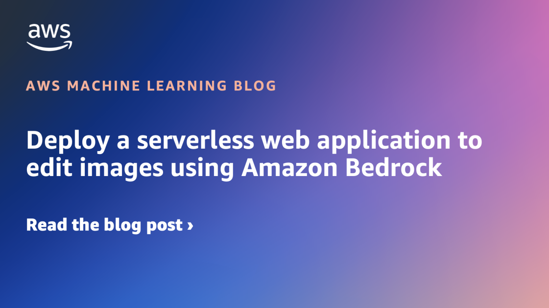 Deploy a serverless web application to edit images using Amazon Bedrock ...