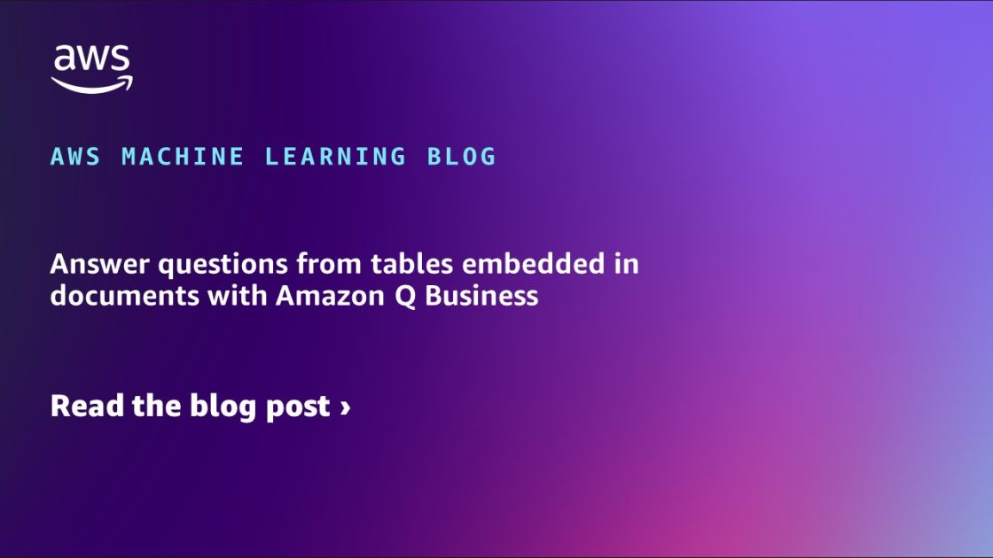 Answer questions from tables embedded in documents with Amazon Q Business