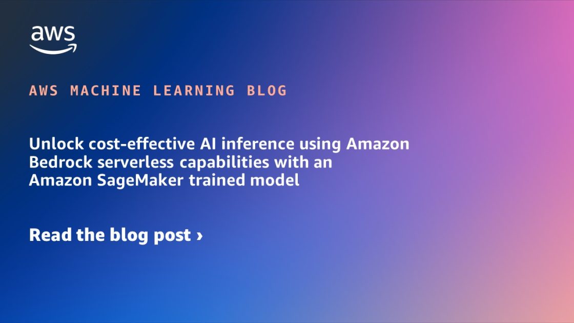 Unlock cost-effective AI inference using Amazon Bedrock serverless capabilities with an Amazon SageMaker trained model