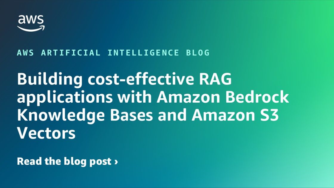 Building cost-effective RAG applications with Amazon Bedrock Knowledge Bases and Amazon S3 Vectors