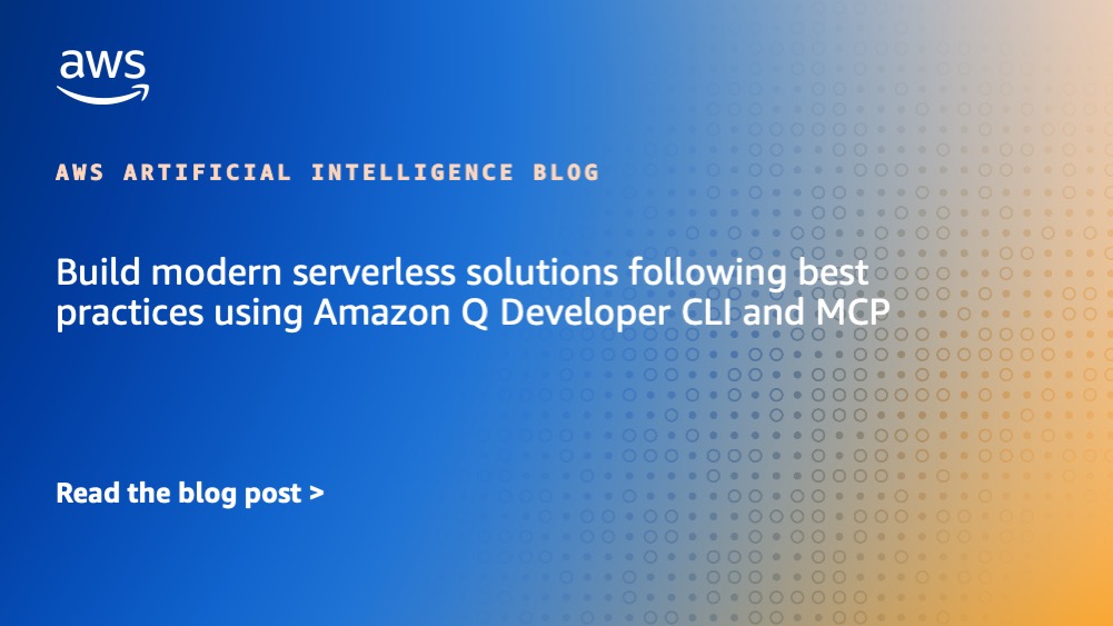 Build modern serverless solutions following best practices using Amazon Q Developer CLI and MCP