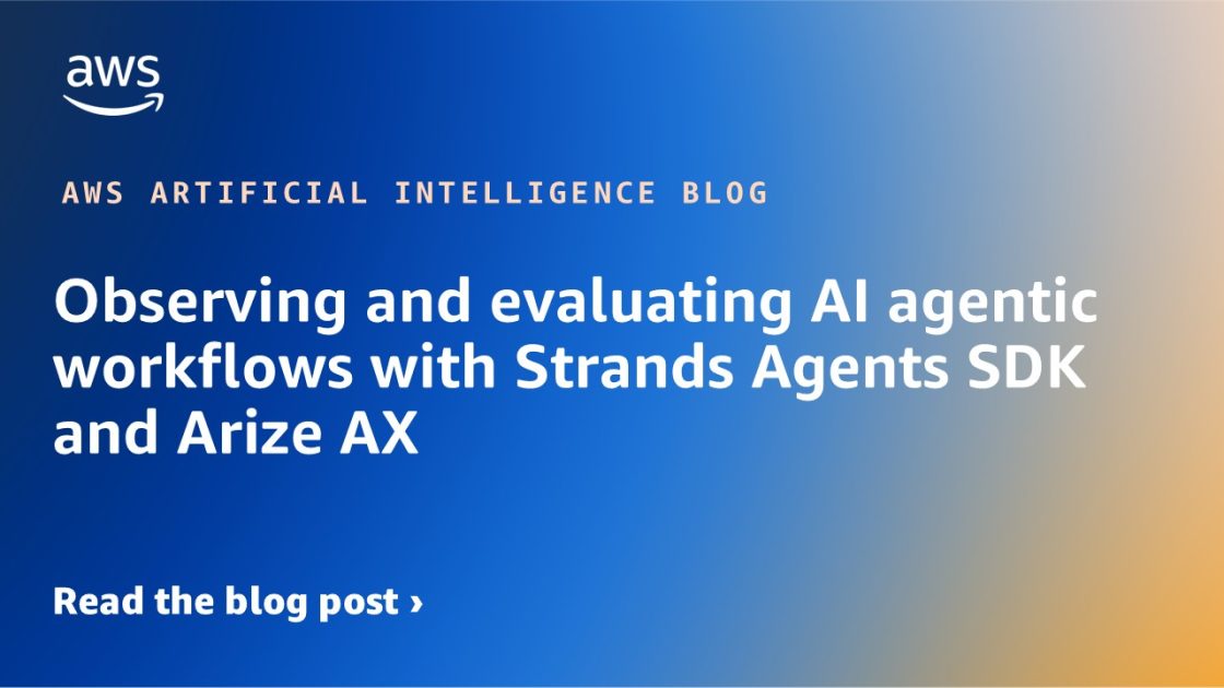 Observing and evaluating AI agentic workflows with Strands Agents SDK and Arize AX