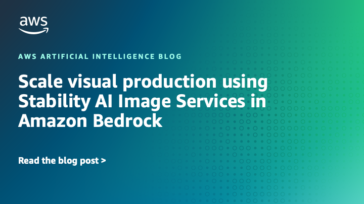 Scale visual production using Stability AI Image Services in Amazon Bedrock