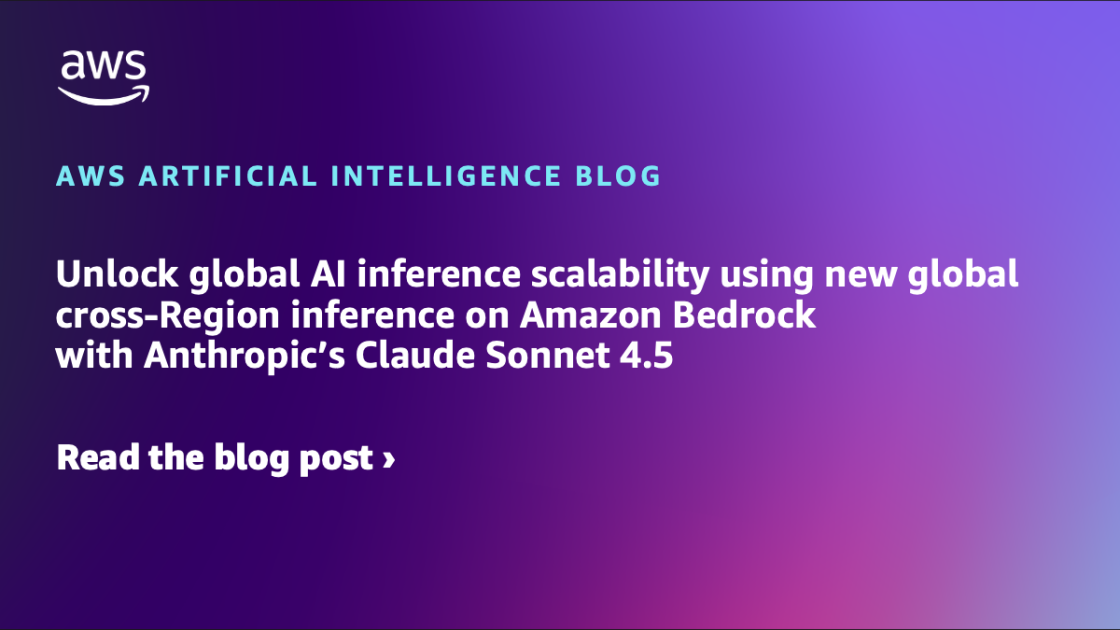 Unlock global AI inference scalability using new global cross-Region inference on Amazon Bedrock with Anthropic’s Claude Sonnet 4.5