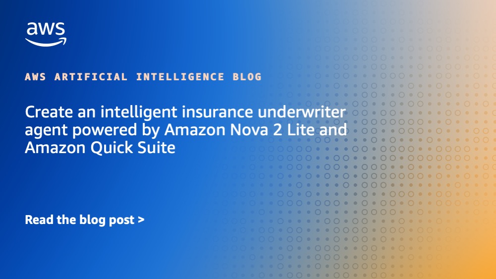 Create an intelligent insurance underwriter agent powered by Amazon Nova 2 Lite and Amazon Quick Suite