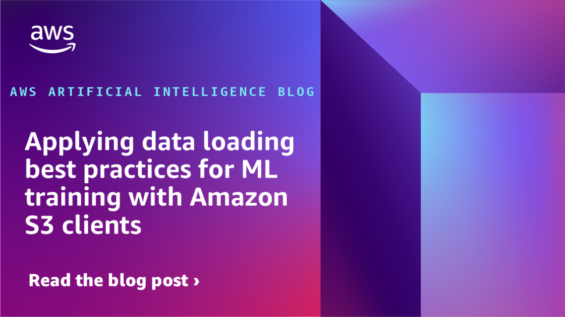 Applying data loading best practices for ML training with Amazon S3 clients