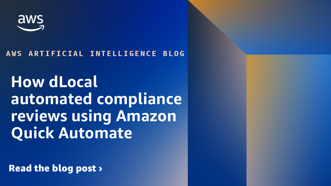 How dLocal automated compliance reviews using Amazon Quick Automate