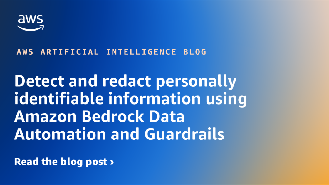Detect and redact personally identifiable information using Amazon Bedrock Data Automation and Guardrails