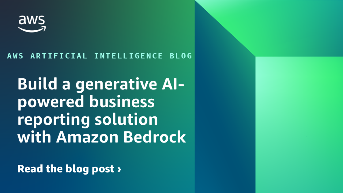 Build a generative AI-powered business reporting solution with Amazon Bedrock