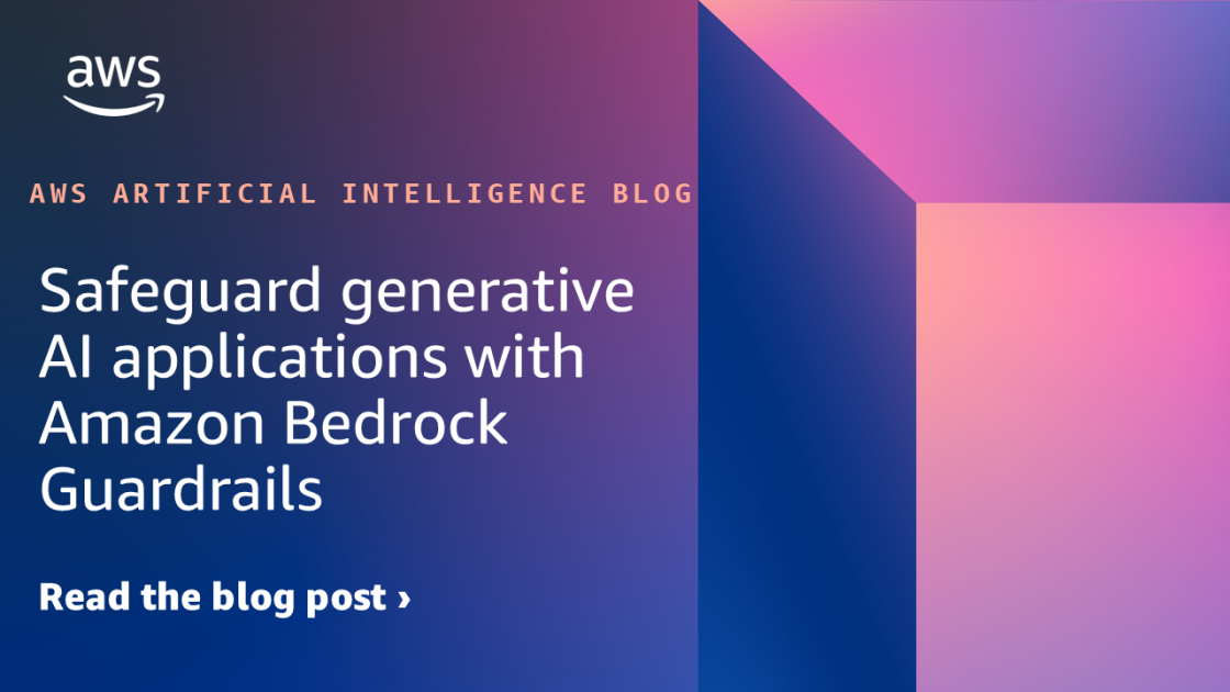 Safeguard generative AI applications with Amazon Bedrock Guardrails
