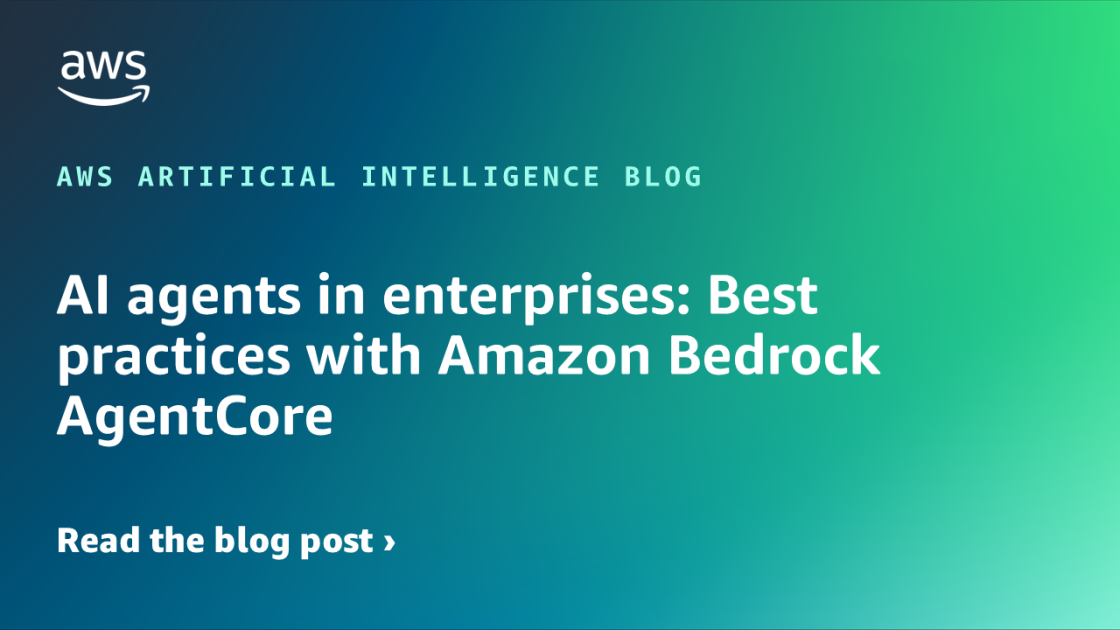 AI agents in enterprises: Best practices with Amazon Bedrock AgentCore