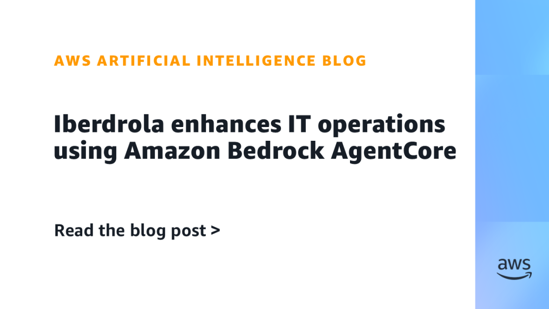 Iberdrola enhances IT operations using Amazon Bedrock AgentCore