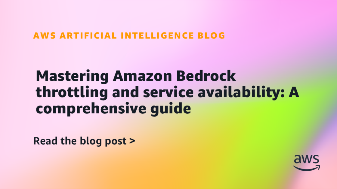 Mastering Amazon Bedrock throttling and service availability: A comprehensive guide