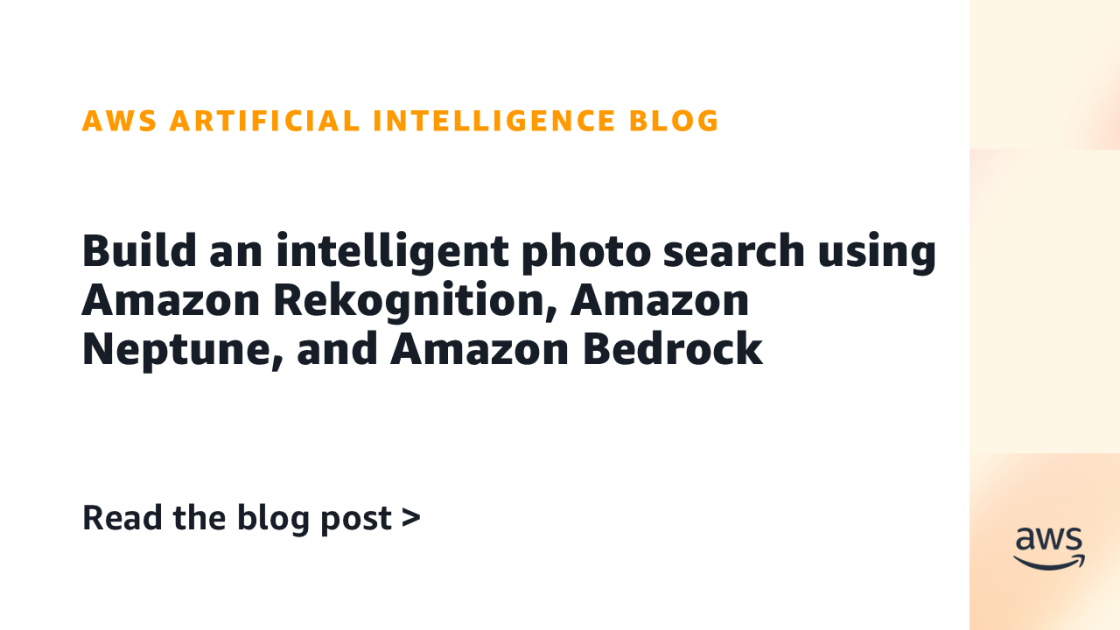 Build an intelligent photo search using Amazon Rekognition, Amazon Neptune, and Amazon Bedrock