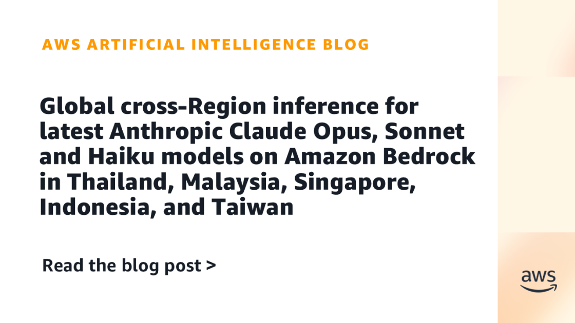 Global cross-Region inference for latest Anthropic Claude Opus, Sonnet and Haiku models on Amazon Bedrock in Thailand, Malaysia, Singapore, Indonesia, and Taiwan