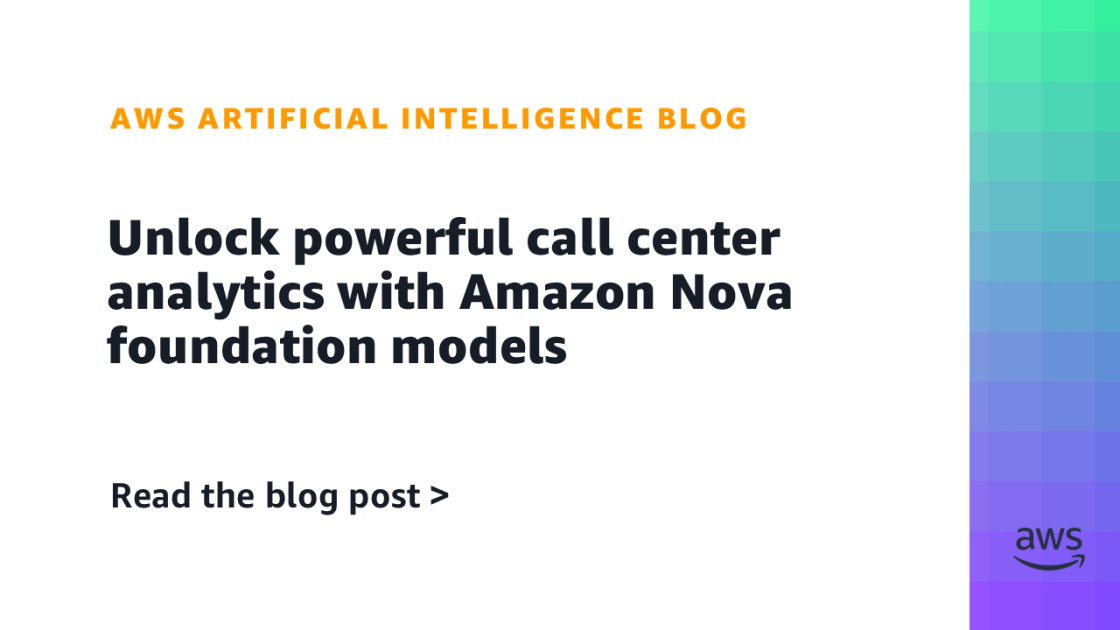Unlock powerful call center analytics with Amazon Nova foundation models