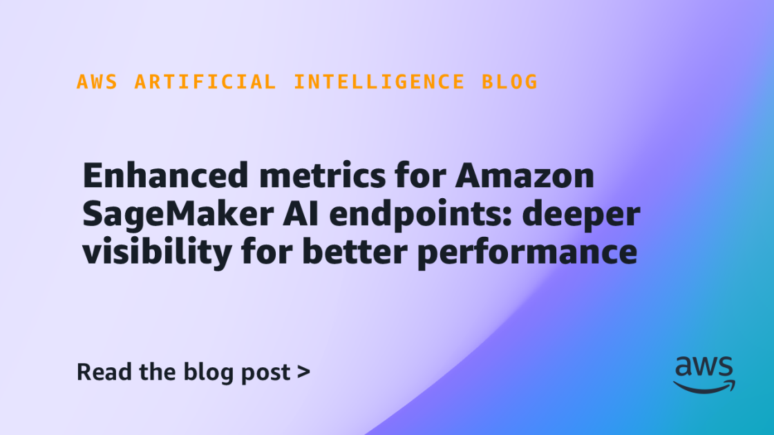 Enhanced metrics for Amazon SageMaker AI endpoints: deeper visibility for better performance