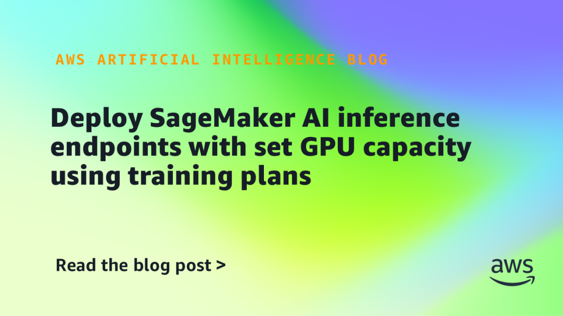 Deploy SageMaker AI inference endpoints with set GPU capacity using training plans