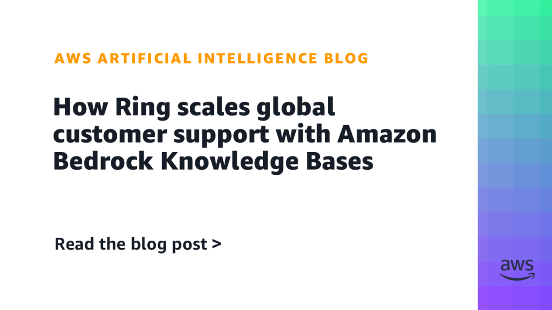 How Ring scales global customer support with Amazon Bedrock Knowledge Bases