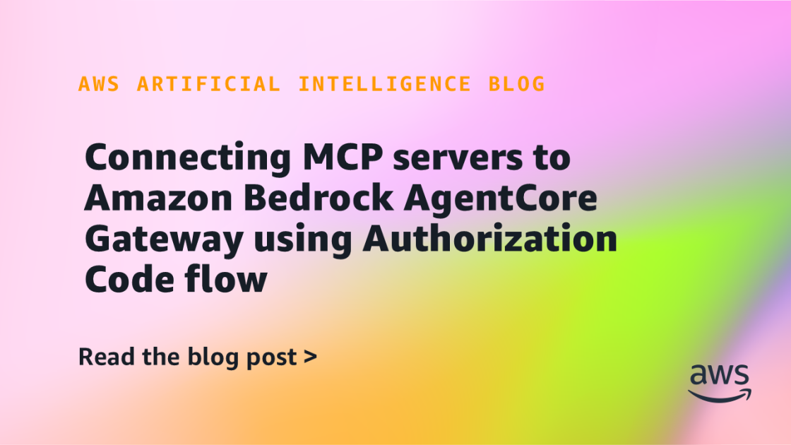 Connecting MCP servers to Amazon Bedrock AgentCore Gateway using Authorization Code flow